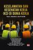 KESELAMATAN DAN KESEHATAN KERJA (K3) DI DUNIA KERJA: Teori, Standart, dan Praktik