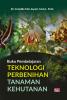 BUKU PEMBELAJARAN TEKNOLOGI PERBENIHAN TANAMAN KEHUTANAN