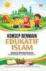 KONSEP BERMAIN EDUKATIF ISLAM: Sarana Pembentukan Kepribadian Anak Usia Dini