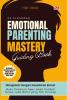 EMOTIONAL PARENTING MASTERY Guiding Book: Mengasuh dengan Kesadaran Emosi