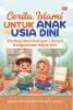 CERITA ISLAMI UNTUK ANAK USIA DINI: Strategi Membangun Literasi Keagamaan Sejak Dini