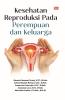 KESEHATAN REPRODUKSI PADA PEREMPUAN DAN KELUARGA