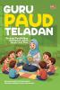 GURU PAUD TELADAN: Strategi Pendidikan Keislaman untuk Anak Usia Dini
