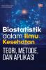 BIOSTATISTIK DALAM ILMU KESEHATAN Teori, Metode, dan Aplikasi