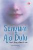 Senyum Aja Dulu: There is always a reason to Smile