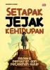 SETAPAK JEJAK KEHIDUPAN: Refleksi Pemikiran dan Perjalanan Hidup
