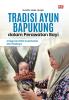 TRADISI AYUN BAPUKUNG DALAM PERAWATAN BAYI: Integrasi Nilai Kesehatan dan Budaya