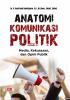 ANATOMI KOMUNIKASI POLITIK Media, Kekuasaan, dan Opini Publik
