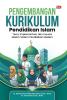 PENGEMBANGAN KURIKULUM PENDIDIKAN ISLAM: Teori, Implementasi, dan Inovasi dalam Sistem Pendidikan Modern