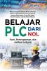 BELAJAR PLC DARI NOL: Teori, Pemrograman, dan Aplikasi Industri