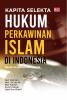 KAPITA SELEKTA HUKUM PERKAWINAN ISLAM DI INDONESIA: Telaah Regulasi dan Praktik