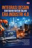 INTEGRASI DESAIN DAN MANUFAKTUR DALAM ERA INDUSTRI 4.0