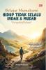 BELAJAR MEMAHAMI HIDUP TIDAK SELALU INDAH & MUDAH "PERSPEKTIF ISLAM"