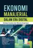 Ekonomi Manajerial Dalam Era Digital: Strategi Investasi dan Efisiensi Organisasi