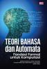 TEORI BAHASA DAN AUTOMATA: Fondasi Formal untuk Komputasi