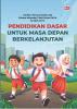 PENDIDIKAN DASAR UNTUK MASA DEPAN BERKELANJUTAN