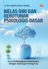 WELAS DIRI DAN KEBUTUHAN PSIKOLOGIS DASAR : Kunci Kebahagiaan Mahasiswa Dengan Dukungan Orang Tua
