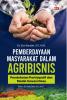 PEMBERDAYAAN MASYARAKAT DALAM AGRIBISNIS : Pendekatan Partisipatif dan Model Inovasi Desa
