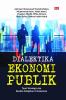 DIALEKTIKA EKONOMI PUBLIK: Teori Strategis dan Realita Kebijakan di Indonesia