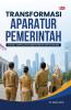 TRANSFORMASI APARATUR PEMERINTAH : Inovasi, Talenta, dan Kepemimpinan di Era Disrupsi