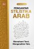 PENGANTAR STILISTIKA ARAB : Memahami Teori, Menganalisis Teks