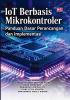 IOT BERBASIS MIKROKONTROLER : Panduan Dasar Perancangan dan Implementasi
