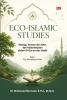 ECO-ISLAMIC STUDIES : Ekologi, Konservasi Alam, dan Keberlanjutan dalam Al-Qur’an dan Hadis