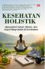 KESEHATAN HOLISTIK : Menyelami Tubuh, Pikiran, dan Gaya Hidup Sehat di Era Modern