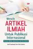 MENULIS ARTIKEL ILMIAH UNTUK PUBLIKASI INTERNASIONAL : Panduan IMRaD, Submission, dan Peer Review