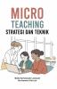 MICRO TEACHING: Strategi dan Teknik