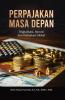 PERPAJAKAN MASA DEPAN: Digitalisasi, Inovasi dan Kebijakan Global