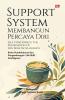 SUPPORT SYSTEM MEMBANGUN PERCAYA DIRI (SELF CONFIDENCE: The Foundation Of Life Skill Intelligence)