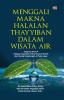 MENGGALI MAKNA HALALAN TAYYIBAN DALAM WISATA AIR: Integrasi HTCCP (Halalan Tayyiban Critical Control Point) dan Teologi Lingkungan di Pulau Jawa