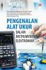 PENGENALAN ALAT UKUR DALAM INSTRUMENTASI ELEKTRONIKA