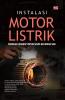 INSTALASI MOTOR LISTRIK: Panduan Lengkap Untuk Siswa Kejuruan SMK