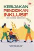 KEBIJAKAN PENDIDIKAN INKLUSIF: dari Gagasan Hingga Aksi
