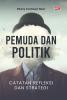 PEMUDA DAN POLITIK: Catatan Refleksi dan Strategi