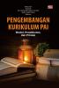 PENGEMBANGAN KURIKULUM PAI: Model, Pendekatan, dan Prinsip