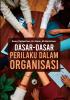 DASAR – DASAR PERILAKU DALAM ORGANISASI