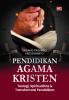 PENDIDIKAN AGAMA KRISTEN: Teologi, Spiritualitas & Transformasi Pendidikan