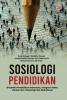 SOSIOLOGI PENDIDIKAN: Dinamika Pendidikan Indonesia, Integrasi Islam, Demokrasi, Teknologi dan Globalisasi