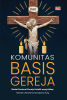 KOMUNITAS BASIS GEREJA: Model Pastoral Gereja Katolik yang Hidup