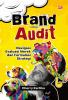 BRAND AUDIT: Navigasi Evaluasi Merek Dan Formulasi Strategi