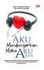 AKU MENDENGARKAN MAKA AKU ADA