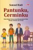 PANTUNKU, CERMINKU: Buku Belajar Pantun yang Menginspirasi Anak, Remaja, Dewasa, dan Lansia
