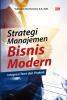 STRATEGI MANAJEMEN BISNIS MODERN: Integrasi Teori dan Praktek
