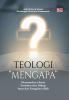 TEOLOGI “MENGAPA”: Menemukan Alasan Terdalam dari Hidup, Iman dan Panggilan Allah