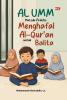 AL UMM: Metode Praktis Menghafal Alquran Untuk Balita