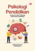 PSIKOLOGI PENDIDIKAN: Panduan Praktis Psikologi untuk Dunia Pendidikan