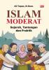 ISLAM MODERAT: Sejarah, Tantangan dan Praktik